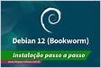 Como instalar o Debian 12 Bookworm um guia passo a pass